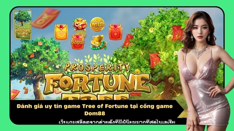 Đánh giá uy tín game Tree of Fortune tại cổng game Dom88