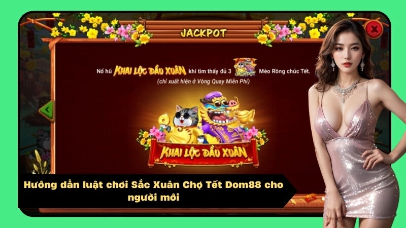 Hướng dẫn luật chơi Sắc Xuân Chợ Tết Dom88 cho người mới