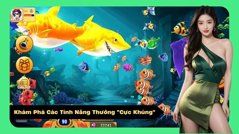 Khám Phá Các Tính Năng Thưởng "Cực Khủng"
