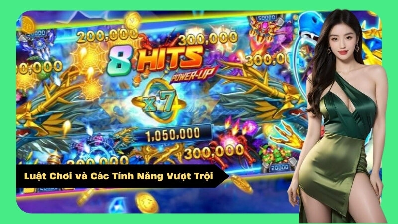 Luật Chơi và Các Tính Năng Vượt Trội